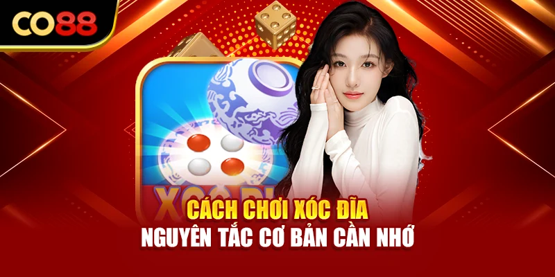 Cách chơi xóc đĩa - Nguyên tắc cơ bản cần nhớ