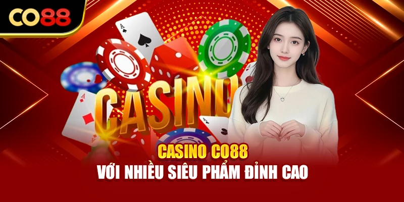 Casino Co88 với nhiều siêu phẩm đỉnh cao