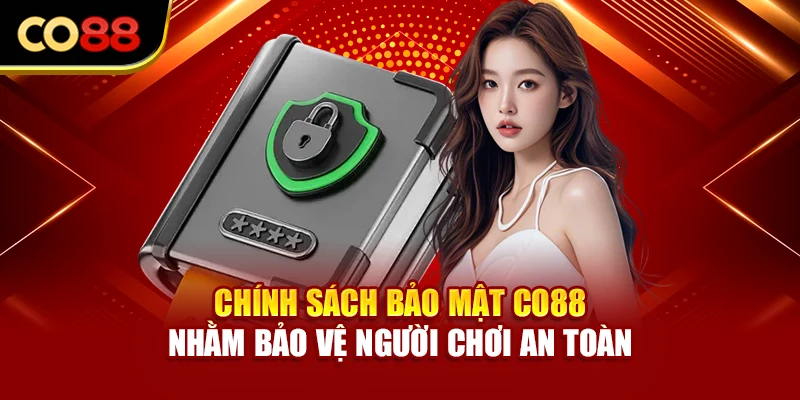 Chính sách bảo mật Co88 nhằm bảo vệ người chơi an toàn
