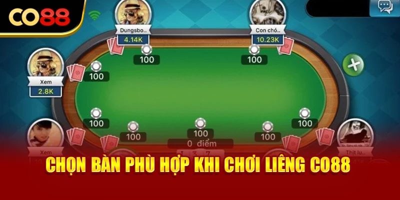 Chọn bàn phù hợp khi chơi Liêng Co88