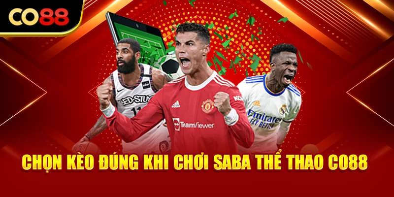 Chọn kèo đúng khi chơi Saba thể thao Co88