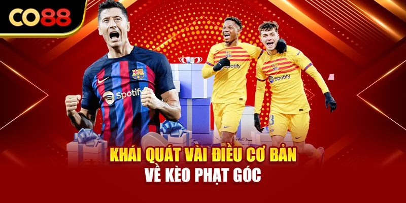 Khái quát vài điều cơ bản về kèo phạt góc