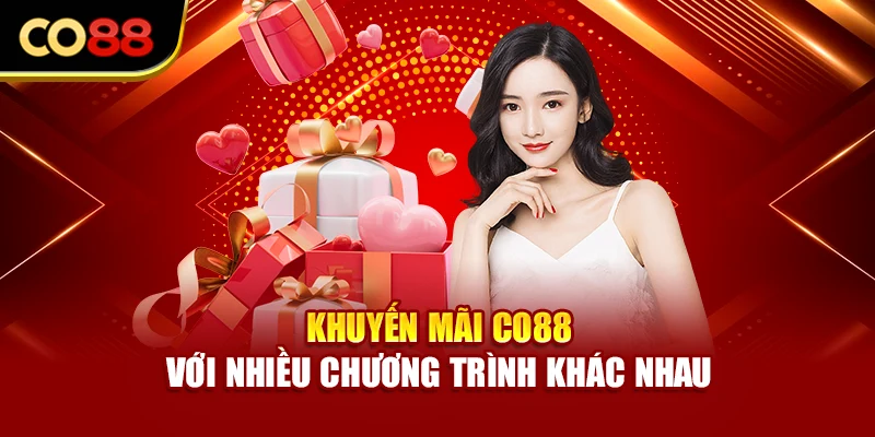 Khuyến mãi Co88 với nhiều chương trình khác nhau