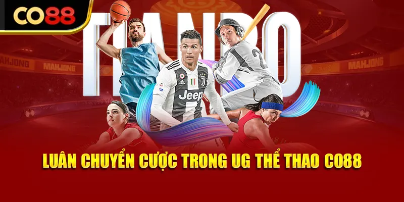 Luân chuyển cược trong UG thể thao Co88