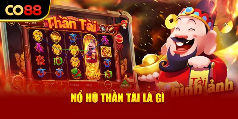Nổ hũ thần tài là gì