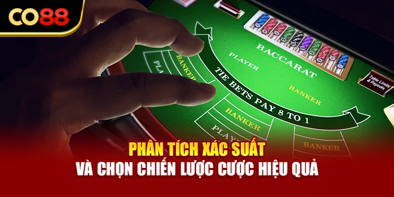 Phân tích xác suất và chọn chiến lược cược hiệu quả